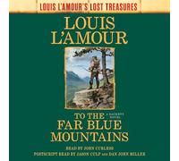 To the Far Blue Mountains (Louis L'Amour's Lost Treasures): A Sackett Novel: 2 (Sacketts)