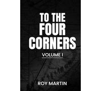 TO THE FOUR CORNERS: VOLUME 1