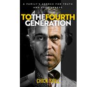 To the Fourth Generation : A family's search for truth and forgiveness
