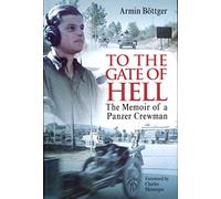 To the Gate of Hell: A Memoir of a Panzer Crewman