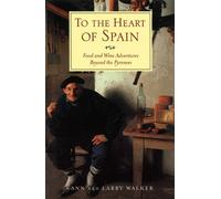 To the Heart of Spain: Food and Wine Adventures Beyond the Pyrenees