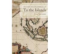 To the Islands: White Australia and the Malay Archipelago since 1788