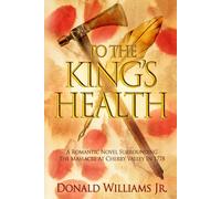 To the King’s Health: A Romantic Novel Surrounding the Massacre at Cherry Valley in 1778