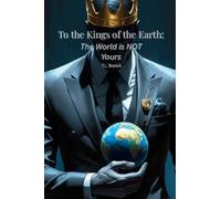 To the Kings of the Earth: The World is NOT Yours