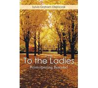 To the Ladies: Reinterpreting Boscobel