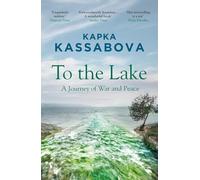 To the Lake: A Journey of War and Peace