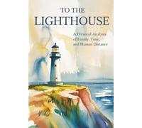 To the Lighthouse: A Personal Analysis of Family, Time, and Human Distance