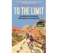 To the Limit: The Meaning of Endurance from Mexico to the Himalayas