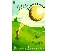 To the Linksland: A Man's Search in Golf