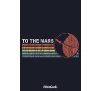 To The Mars Notebook: 6x9 120 Pages, Ruled Notebook, Journal, Daily Diary, Organizer, Planner