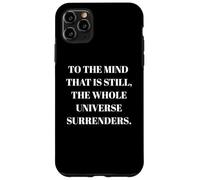 To The Mind That Is Still - Taoism Philosphy Quote Case for iPhone 11 Pro Max