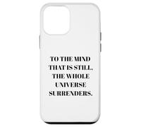 To The Mind That Is Still - Taoism Philosphy Quote Case for iPhone 12 mini