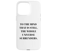 To The Mind That Is Still - Taoism Philosphy Quote Case for iPhone 15 Pro Max