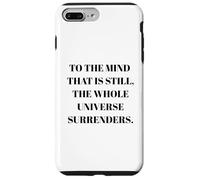 To The Mind That Is Still - Taoism Philosphy Quote Case for iPhone 7 Plus/8 Plus