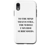 To The Mind That Is Still - Taoism Philosphy Quote Case for iPhone XR