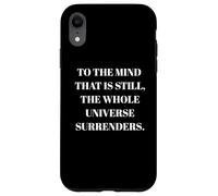 To The Mind That Is Still - Taoism Philosphy Quote Case for iPhone XR