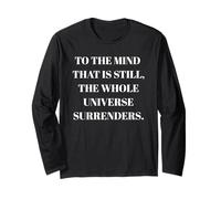to The Mind That is Still - Taoism Philosphy Quote Long Sleeve T-Shirt