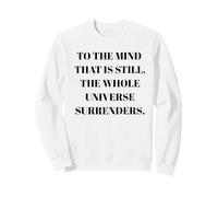 To The Mind That Is Still - Taoism Philosphy Quote Sweatshirt