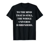 to The Mind That is Still - Taoism Philosphy Quote T-Shirt