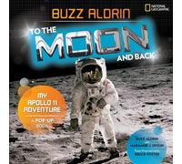 Buzz Aldrin: To the Moon and Back: My Apollo 11 Adventure