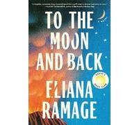 To the Moon and Back : a Novel - NEW Eliana Ramage 2025