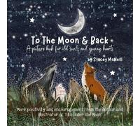 To The Moon & Back: A picture book for old souls and young hearts