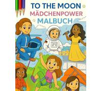 TO THE MOON: Mädchenpower - Malbuch