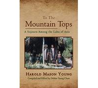 To the Mountain Tops: A Sojourn Among the Lahu of Asia