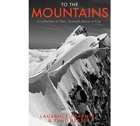 To the Mountains: A collection of New Zealand alpine writing