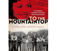 To the Mountaintop: My Journey Through the Civil Rights Movement (New York Times)