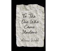 To The One Who Came Undone