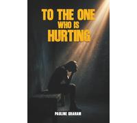 To The One Who's Hurting: A Journey from Silence to Healing