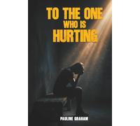 To The One Who's Hurting: A Journey from Silence to Healing