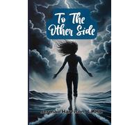 To The Other Side: An Interactive Journal for Navigating Life's Transitions