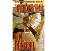 To The Overland Trail: 8 (Buckskin Chronicles)