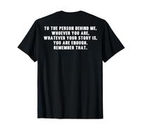 to The Person Behind Me Whoever You are (on Back) T-Shirt