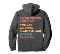 To The Person Behind Me You Are Amazing Beautiful And Enough Pullover Hoodie