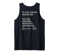 To The Person Behind Me You Are Awesome Beautiful And Enough Tank Top