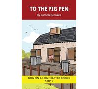 To The Pig Pen Chapter Book: Decodable Chapter Book Series for Students Learning to Read. For Beginning Readers and Students with Dyslexia. (Step 1 ... th, wh, ck): 5 (DOG ON A LOG Chapter Books)