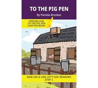 To The Pig Pen: Short Decodable Books Prepare Students for Reading DOG ON A LOG Decodable Chapter Books. For Beginning Readers and Students with ... wh, ck): 5 (DOG ON A LOG Let's GO! Readers)