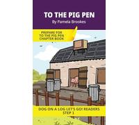 To the Pig Pen: Short Decodable Books Prepare Students for Reading DOG ON A LOG Decodable Chapter Books. For Beginning Readers and Students with ... wh, ck): 5 (Dog on a Log Let's Go! Readers)