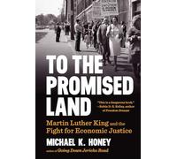 To the Promised Land: Martin Luther King and the Fight for Economic Justice