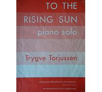 " TO THE RISING SUN " PIANO SOLO OP. 4, No.1 BY TRYGVE TORJUSSEN