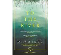 To the River : A Journey Beneath the Surface