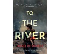 To the River : Why would you risk your life and all that you love for a stranger?