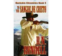 To The Sangre De Cristo: 9 (Buckskin Chronicles)