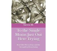 To the Single Moms Just Out Here Trying: Real Talk, Messy Days and the Strength to Keep Going