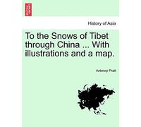 To the Snows of Tibet Through China ... with Illustrations and a Map.