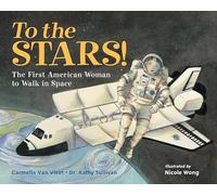 To The Stars!: The First American Woman to Walk in Space