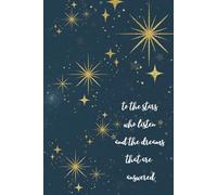 To the stars who listen and the dreams that are answered: 146 page lined notebook